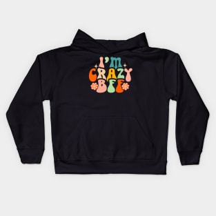 I’m Crazy Bff Kids Hoodie